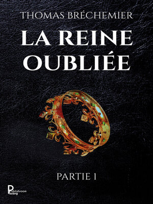 cover image of La Reine oubliée--Partie 1